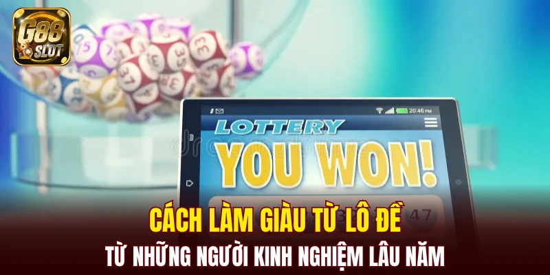 Cách làm giàu từ lô đề từ những người kinh nghiệm lâu năm