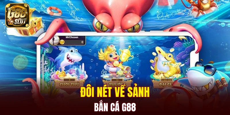 Đôi nét về sảnh bắn cá G88