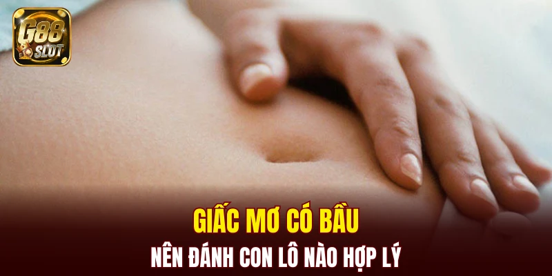 Giấc mơ có bầu nên đánh con lô nào hợp lý