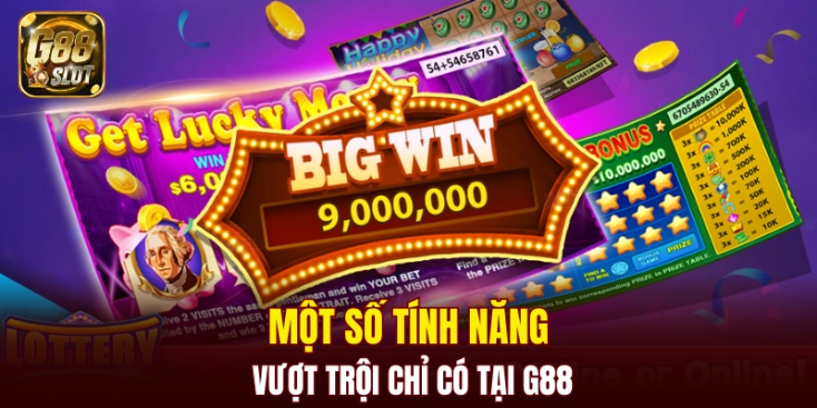 Một số tính năng vượt trội chỉ có tại G88