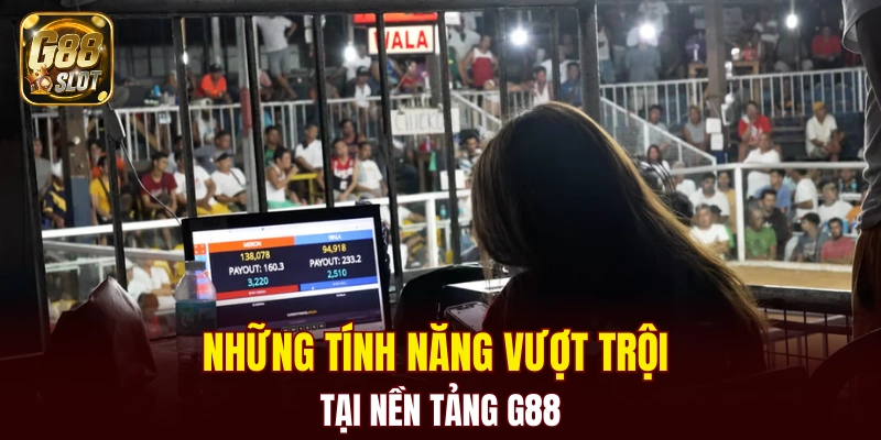 Những tính năng vượt trội tại G88