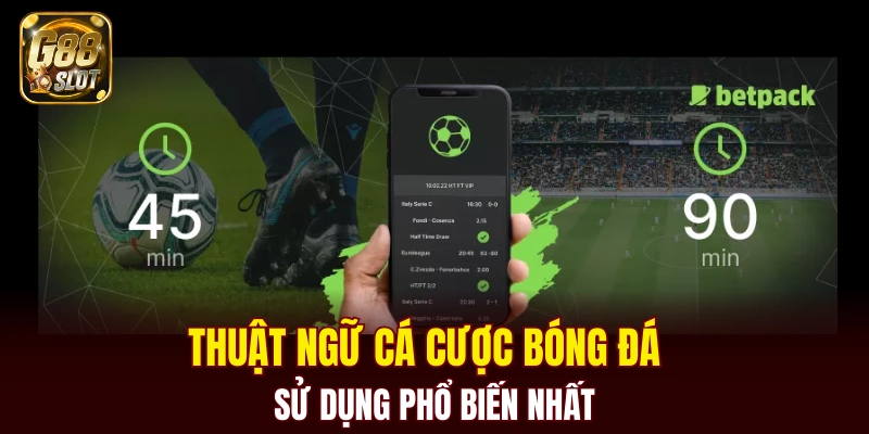 Thuật ngữ cá cược bóng đá sử dụng phổ biến nhất 