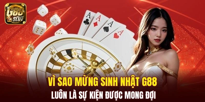 Vì sao mừng sinh nhật G88 luôn là sự kiện được mong đợi