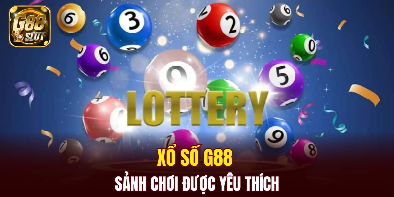 Xổ số G88 sảnh chơi được yêu thích