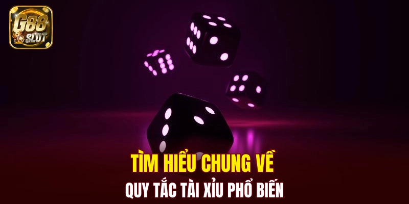 Tìm hiểu chung về quy tắc tài xỉu phổ biến
